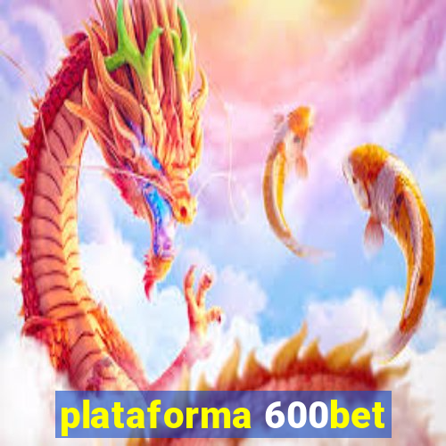 plataforma 600bet